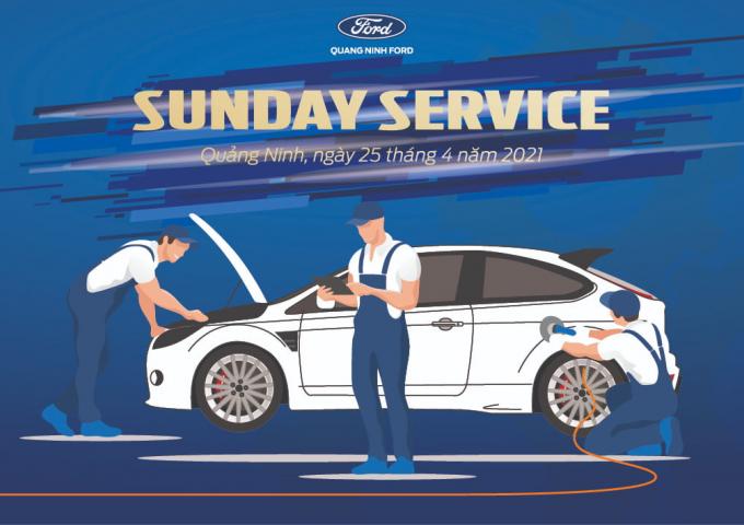 QUẢNG NINH FORD | SUNDAY SERVICE THÁNG 04.2021