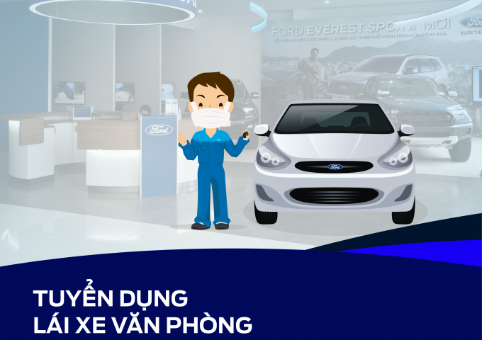 QUANG NINH FORD TUYỂN DỤNG LÁI XE VĂN PHÒNG THÁNG 10/2022